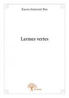 Couverture du livre « Larmes vertes » de Kacou-Innocent Boa aux éditions Edilivre