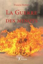 Couverture du livre « La guerre des minots » de Francis Hottier aux éditions Edilivre