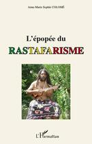 Couverture du livre « L'épopée du rastafarisme » de Anne-Marie Sophie Colome aux éditions Editions L'harmattan