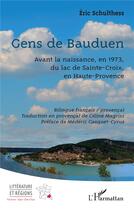 Couverture du livre « Gens de Bauduen : Avant la naissance, en 1973, du lac de Sainte-Croix, en haute-Provence » de Schulthess Eric aux éditions L'harmattan