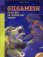 Couverture du livre « Gilgamesh ; le roi ne voulait pas mourir » de Viviane Koenig aux éditions Oskar