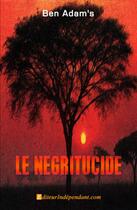 Couverture du livre « Le négritucide » de Ben Adam'S aux éditions Edilivre