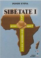 Couverture du livre « Sibetate 1 : Le seigneur soit avec qui ? » de Pondy Evina aux éditions Menaibuc