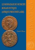 Couverture du livre « Le monnayage du municipe romain d'Utique (Afrique proconsulaire) » de Patrick Villemur aux éditions Ausonius