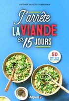 Couverture du livre « J'arrete la viande en 15 jours - 50 idees de recettes » de Saliceti Vartanian V aux éditions Alpen