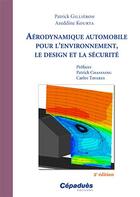 Couverture du livre « Aérodynamique automobile pour l'environnement, le design et la sécurité (2e édition) » de Patrick Gillieron et Azeddine Kourta aux éditions Cepadues