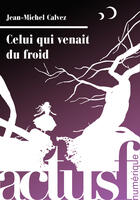 Couverture du livre « Celui qui venait du froid » de Jean-Michel Calvez aux éditions Actusf