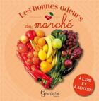 Couverture du livre « Les bonnes odeurs du marche » de  aux éditions Grenouille