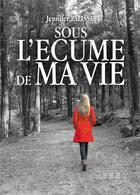 Couverture du livre « Sous l'écume de ma vie » de Jennifer Palisse aux éditions Les Trois Colonnes