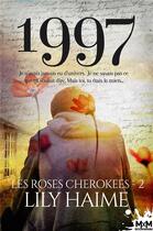 Couverture du livre « Les roses cherokees t.2 ; 1997 » de Lily Haime aux éditions Mxm Bookmark