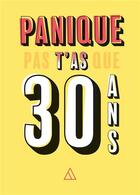 Couverture du livre « Panique pas, t'as que 30 ans » de  aux éditions Papier Cadeau