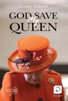 Couverture du livre « God save my queen » de Louise Ekland aux éditions Editions De La Loupe