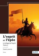 Couverture du livre « L'esprit et l'épée Tome 3 : Le refuge de l'esprit » de Daniel Lavenne aux éditions Nombre 7