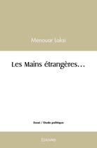 Couverture du livre « Les mains etrangeres... » de Laksi Menouar aux éditions Edilivre