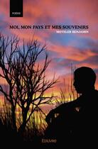 Couverture du livre « Moi, mon pays et mes souvenirs » de Benjamin Moteler aux éditions Edilivre
