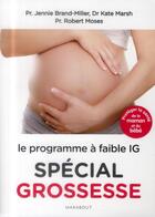 Couverture du livre « Le programme à faible IG spécial grossesse » de Jennie Brand-Miller et Kate Marsh et Robert Moses aux éditions Marabout