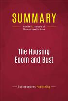 Couverture du livre « Summary: The Housing Boom and Bust : Review and Analysis of Thomas Sowell's Book » de Businessnews Publishing aux éditions Political Book Summaries