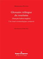 Couverture du livre « Glossaire trilingue du tourisme (francais/italien/anglais) ; une étude terminologique comparée » de Mariangela Piccato aux éditions Hermann