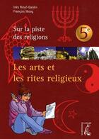 Couverture du livre « Les arts et les rites religieux » de Francois Moog et Ines Rieuf-Gardin aux éditions Editions De L'atelier
