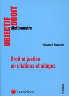 Couverture du livre « Droit et justice en citations et adages (3e édition) » de Sebastien Bissardon aux éditions Lexisnexis