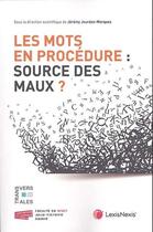 Couverture du livre « Les mots en procédure : source des maux ? » de Jeremy Jourdan-Marques et Collectif aux éditions Lexisnexis