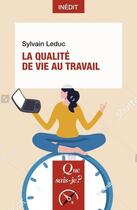 Couverture du livre « La qualité de vie au travail » de Sylvain Leduc aux éditions Que Sais-je ?