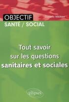 Couverture du livre « Tout savoir sur les questions sanitaires & sociales ifsi » de Danielle Vilchien aux éditions Ellipses