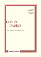 Couverture du livre « Le don d'Adèle » de Pierre Barillet et Jean-Pierre Gredy aux éditions Librairie Theatrale