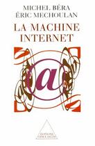 Couverture du livre « La machine internet » de Bera/Mechoulan aux éditions Odile Jacob