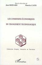 Couverture du livre « Les conditions économiques du changement technologique » de Maurice Catin aux éditions L'harmattan