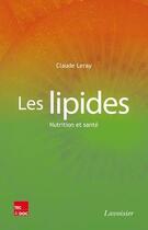 Couverture du livre « Les lipides ; nutrition et santé » de Claude Leray aux éditions Tec Et Doc