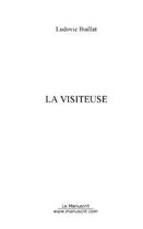 Couverture du livre « La visiteuse » de Ludovic Boillat aux éditions Editions Le Manuscrit