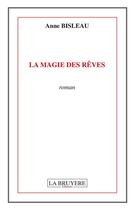 Couverture du livre « La magie des rêves » de Anne Bisleau aux éditions La Bruyere