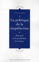 Couverture du livre « La politique de la stupéfaction ; pérennité de la prohibition des drogues » de Nicolas Carrier aux éditions Pu De Rennes