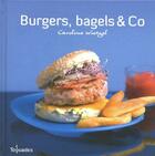 Couverture du livre « Burgers, bagels & Co » de Wietzel Caroline aux éditions First