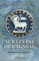 Couverture du livre « Sur les pas de l'agneau » de Thoedossios-Marie De La Croix aux éditions Francois-xavier De Guibert