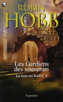 Couverture du livre « Les cités des anciens Tome 5 ; les gardiens des souvenirs » de Robin Hobb aux éditions Pygmalion