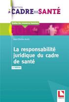 Couverture du livre « La responsabilité juridique du cadre de santé (3e édition) » de Jean-Charles Scotti aux éditions Lamarre