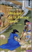 Couverture du livre « Histoire de la France rurale Tome 2 ; de 1340 à 1789 » de Georges Duby et Armand Wallon aux éditions Points