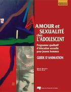 Couverture du livre « Amour et sexualité chez l'adolescent ; guide d'animation ; programme qualitatif d'éducation sexuelle » de Helene Manseau et Martin Blais aux éditions Presses De L'universite Du Quebec