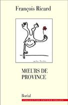 Couverture du livre « Moeurs de province » de Francois Ricard aux éditions Boreal