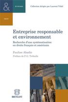 Couverture du livre « Entreprise responsable et environnement » de Pauline Abadie aux éditions Bruylant