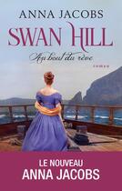 Couverture du livre « Swan Hill Tome 2 : au bout du rêve » de Anna Jacobs aux éditions Archipel