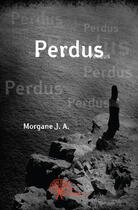 Couverture du livre « Perdus » de Morgane J. A. aux éditions Edilivre