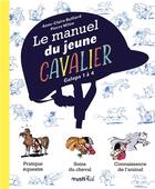 Couverture du livre « Le manuel du jeune cavalier ; galops 1 à 4 » de Pierre Milon et Anne-Claire Bulliard aux éditions Rustica