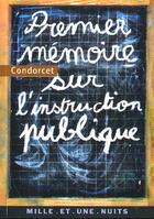 Couverture du livre « Premier mémoire sur l'instruction publique » de Nicolas De Condorcet aux éditions Mille Et Une Nuits