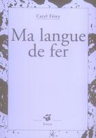 Couverture du livre « Ma langue de fer » de Caryl Ferey aux éditions Thierry Magnier