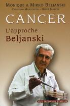 Couverture du livre « Cancer,l'approche beljanski » de Mirko Beljanski aux éditions Guy Trédaniel