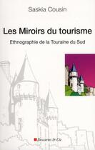 Couverture du livre « Les miroirs du tourisme ; ethnographie de la Touraine du Sud » de Saskia Cousin aux éditions Descartes & Cie