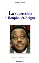 Couverture du livre « La succession d'Houphouët-boigny » de Jacques Baulin aux éditions Karthala